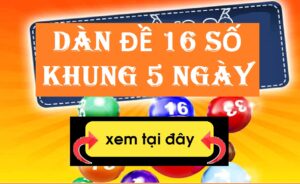 Kinh-nghiem-dan-de-16-so-nuoi-khung-5-ngay