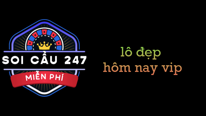 Soi cầu 247 miễn phí VIP mới nhất