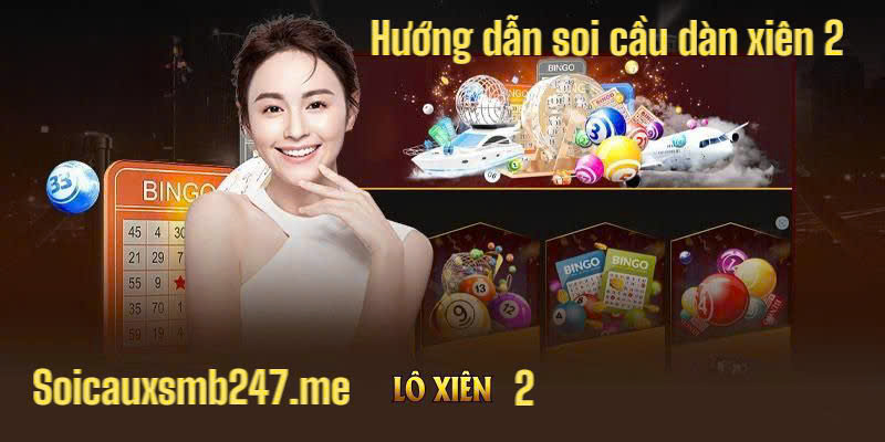 Hướng dẫn soi cầu lô xiên 2 chuẩn xác