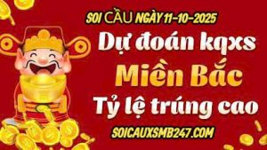 Dự đoán KQXSMB soi cầu 247 ngày 11-10-2025