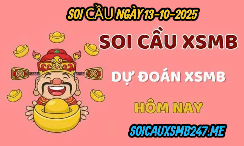 Dự đoán KQXSMB soi cầu 247 ngày 13-10-2025