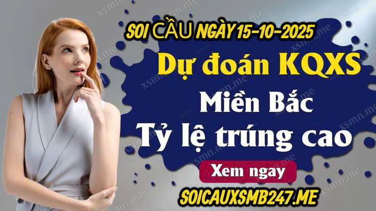 Dự đoán KQXSMB soi cầu 247 ngày 15-10-2025