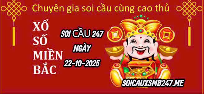 Soi cầu 247 ngày 22-10-2025