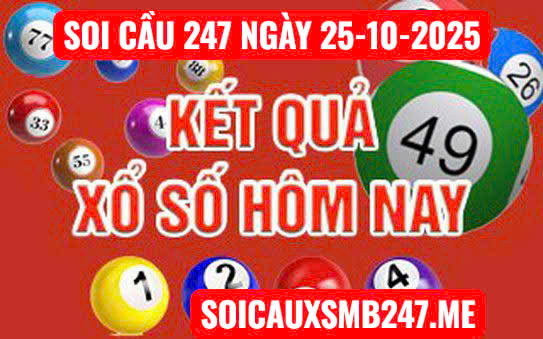 Soi cầu 247 ngày 25-10-2025