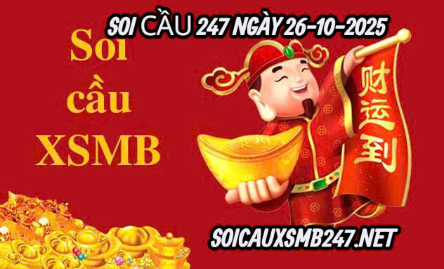 Soi cầu 247 ngày 26-10-2025