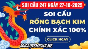 Soi cầu 247 ngày 27-10-2025