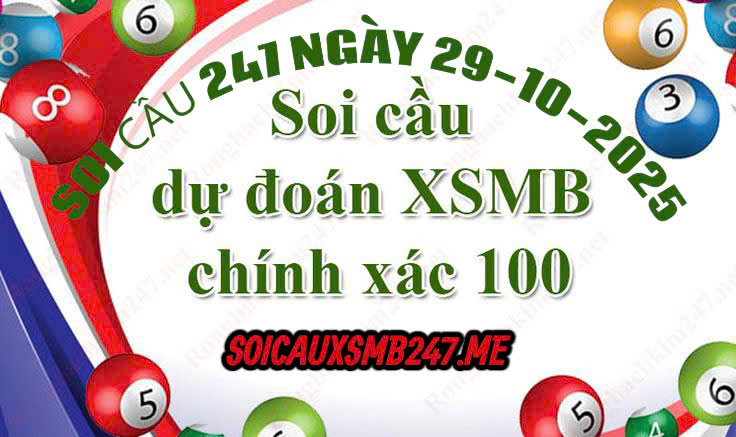 Soi cầu 247 ngày 29-10-2025