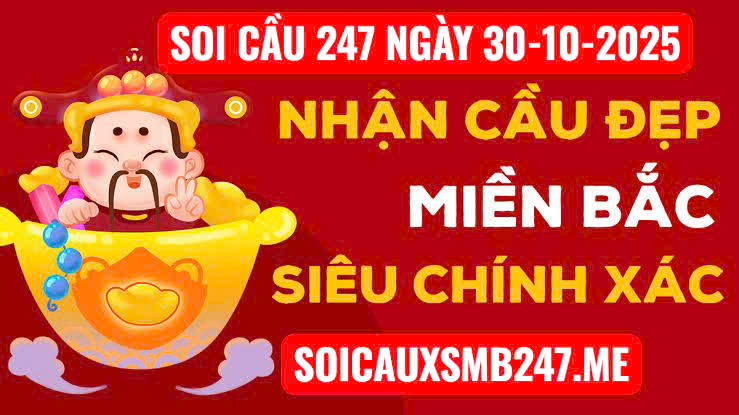 Soi cầu 247 ngày 30-10-2025