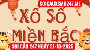 Soi cầu 247 ngày 31-10-2025