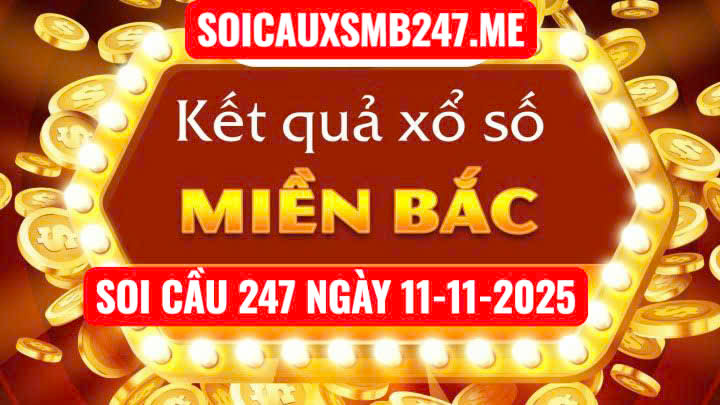 Soi cầu 247 ngày 11-11-2025