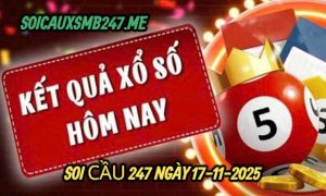 Soi cầu 247 ngày 17-11-2025
