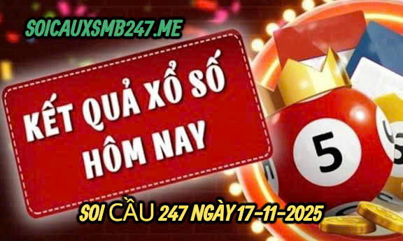 Soi cầu 247 ngày 17-11-2025