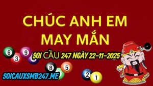 Soi cầu 247 ngày 22-11-2025