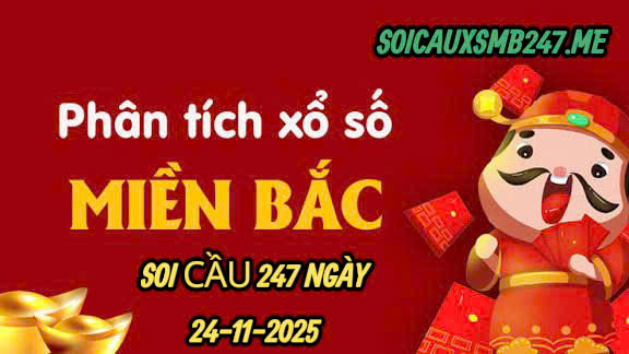 Soi cầu 247 ngày 24-11-2025