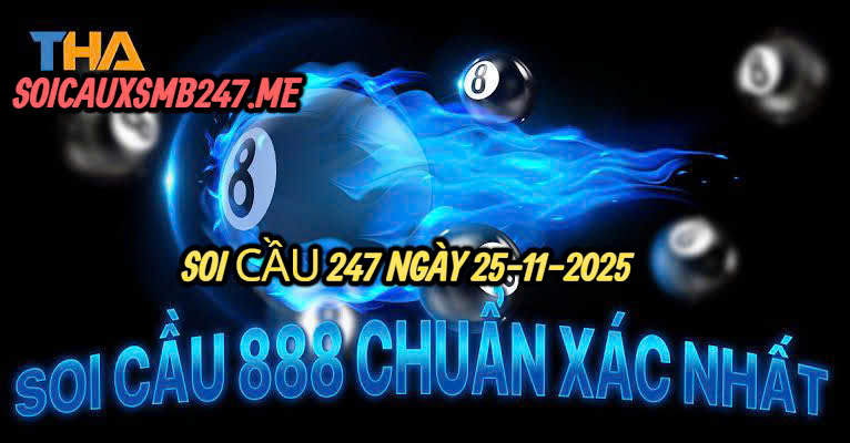 Soi cầu 247 ngày 25-11-2025