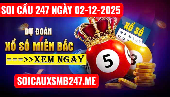 Soi cầu 247 ngày 02-12-2025