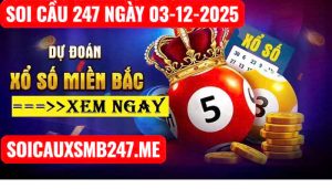 Soi cầu 247 ngày 03-12-2025