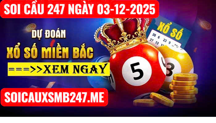 Soi cầu 247 ngày 03-12-2025