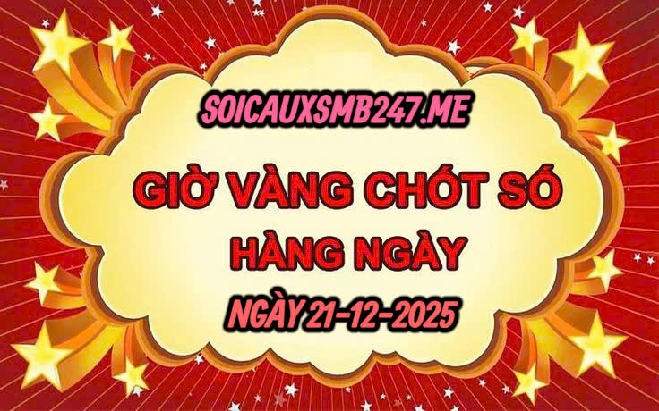 Soi cầu ngày 21-12-2025