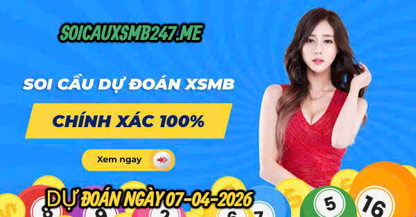 Soi cầu 247 VIP ngày 07-04-2026