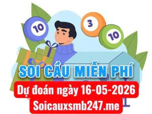 Soi cầu 247 miễn phí ngày 16-05-2026