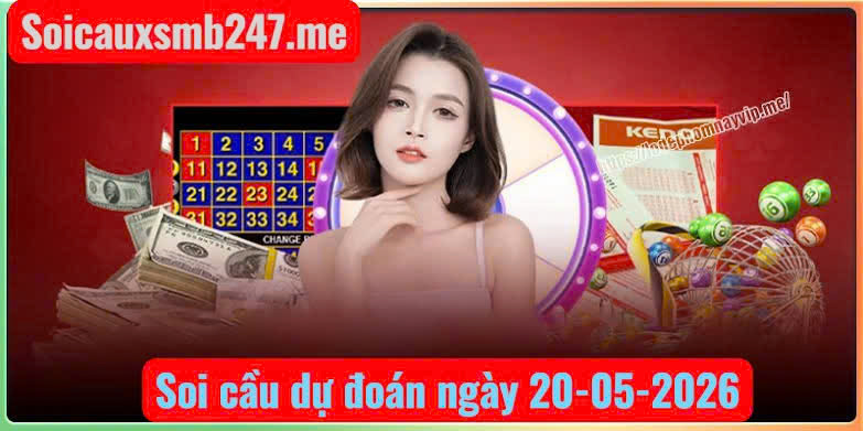 Soi cầu 247 miễn phí ngày 20-05-2026