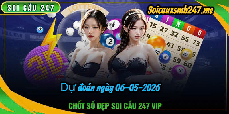Soi cầu rồng bạch kim 247 ngày 06-05-2026