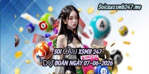 Soi cầu 247 ngày 07-06-2026