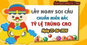 Soi cầu 247 ngày 22-06-2026