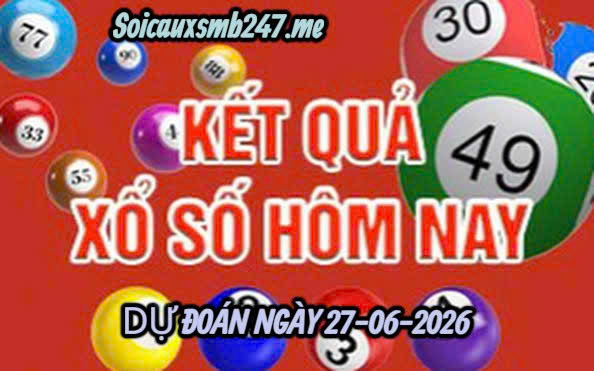Soi cầu 247 ngày 27-06-2026