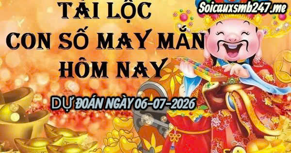 Soi cầu 247 ngày 06-07-2026