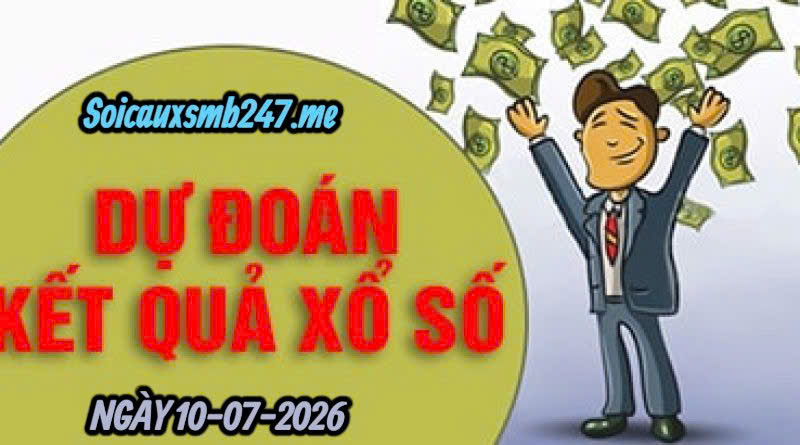 Soi cầu 247 ngày 10-07-2026