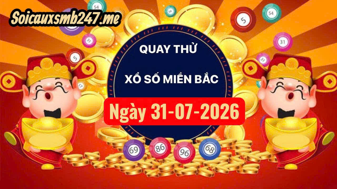 Soi cầu miền bắc ngày 31-07-2026