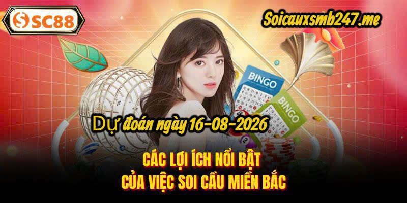 Soi cầu miền bắc ngày 16-08-2026